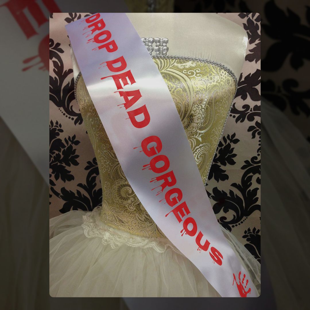 Drop Dead Gorgeous Sash