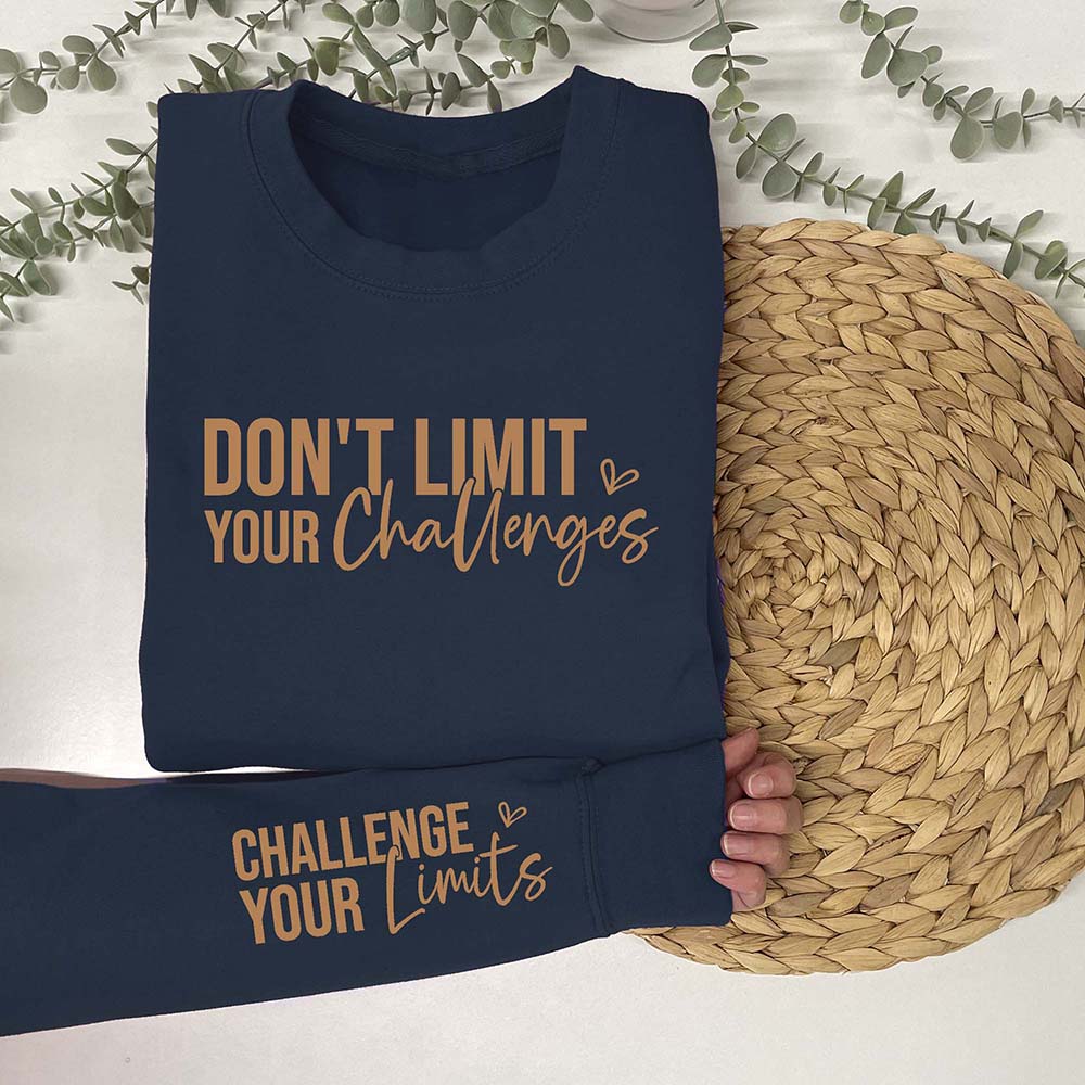 Don’t Limit Your Challenges Sweatshirt