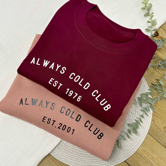 Always Cold Club Sweatshirt