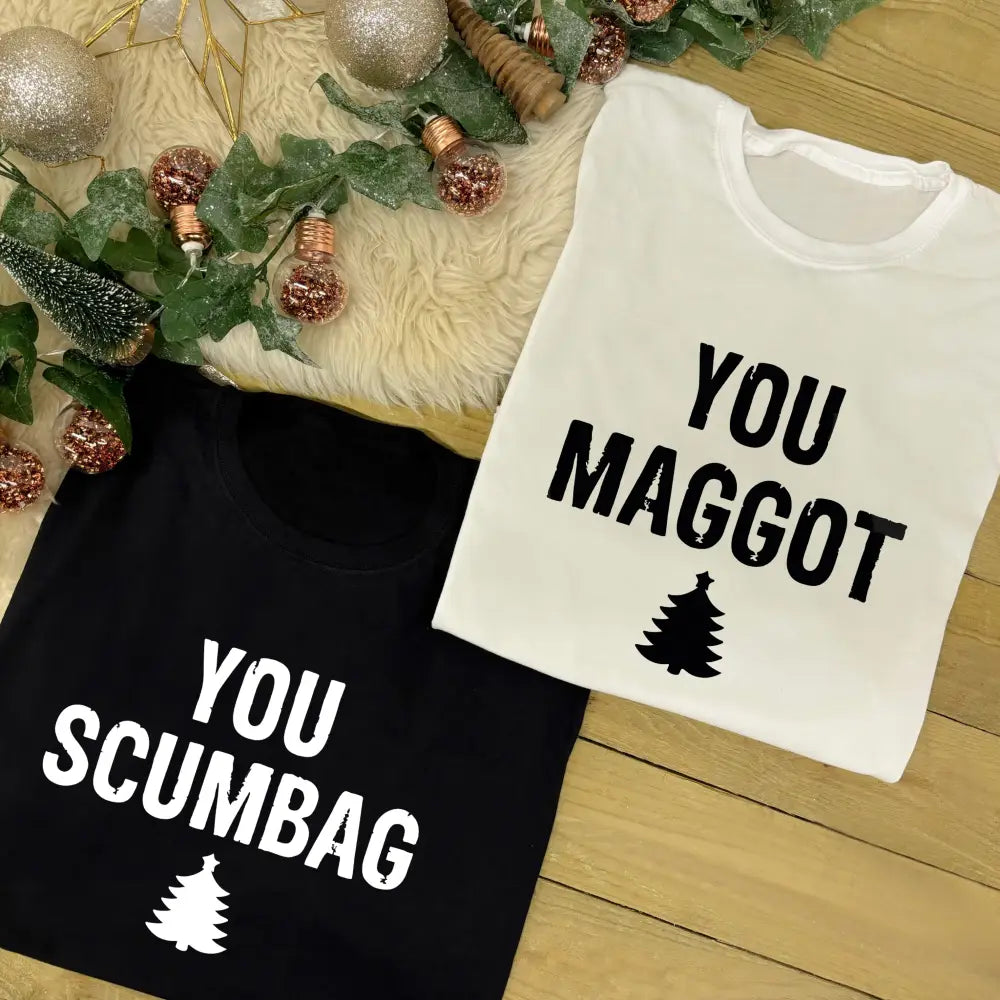 Couples Christmas T-Shirts - You Scumbag, You Maggot