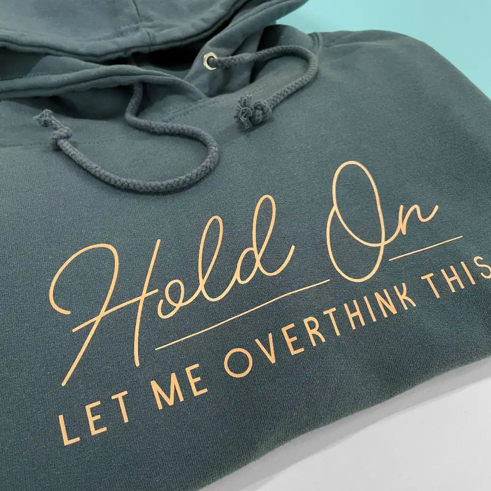 Hold On Let Me Overthink This Hoodie