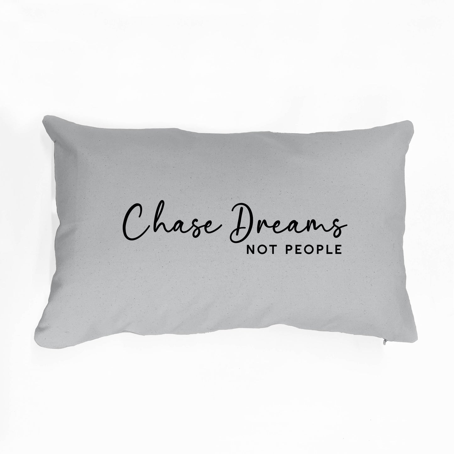 Chase Dreams Not People Cushion