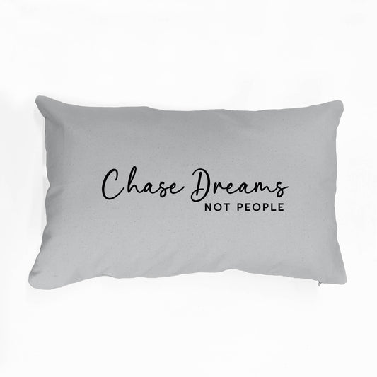 Chase Dreams Not People Cushion