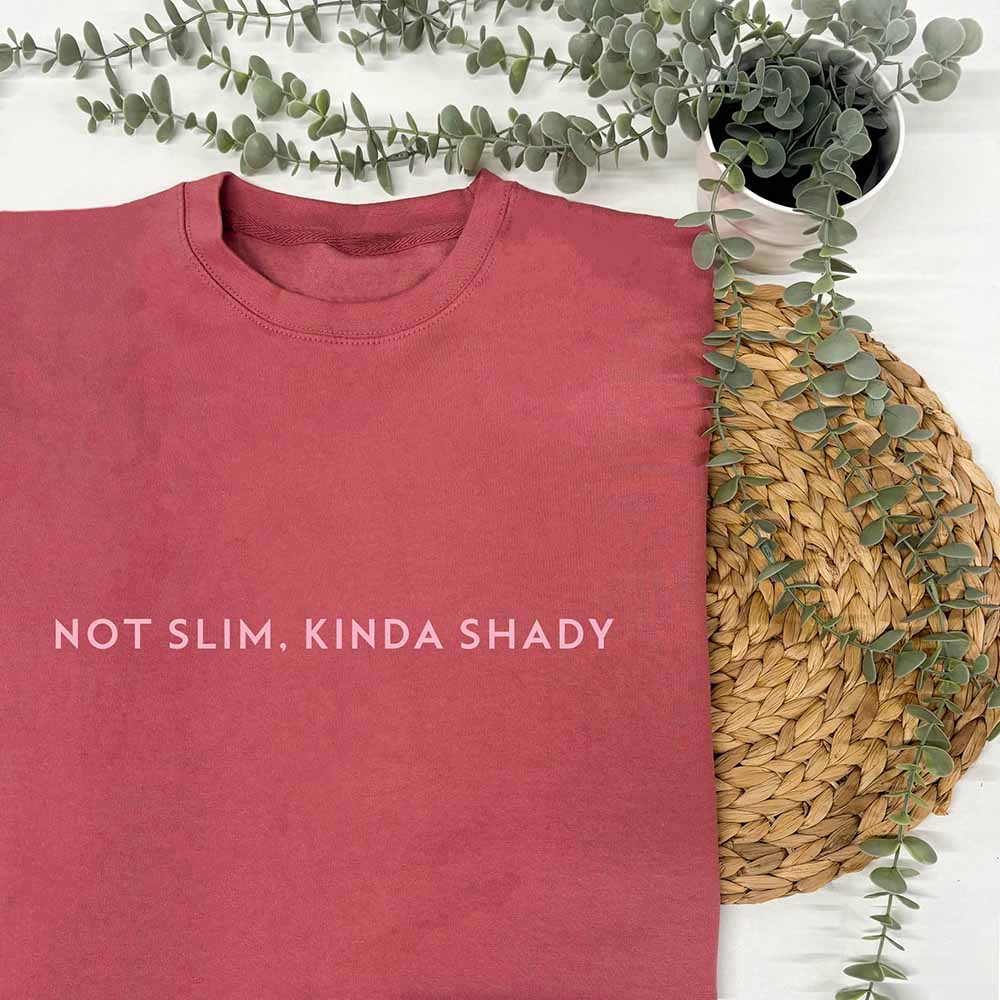 Not Slim, Kinda Shady Sweatshirt