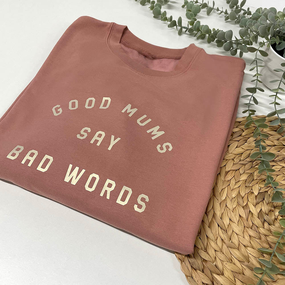 Good Mums Say Bad Words Sweatshirt