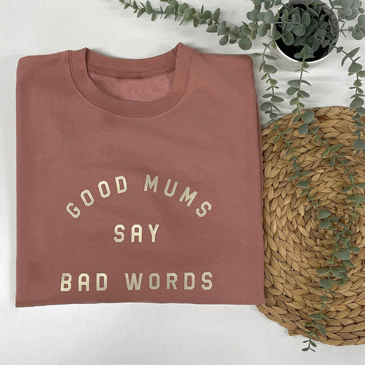 Good Mums Say Bad Words Sweatshirt