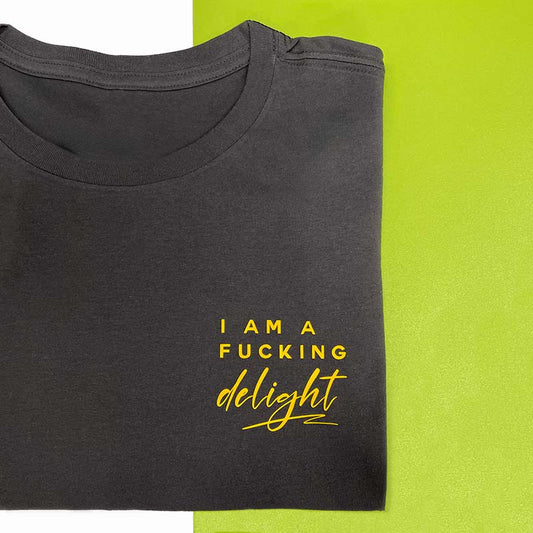 I’m A Fucking Delight T-Shirt – Ladies Cotton