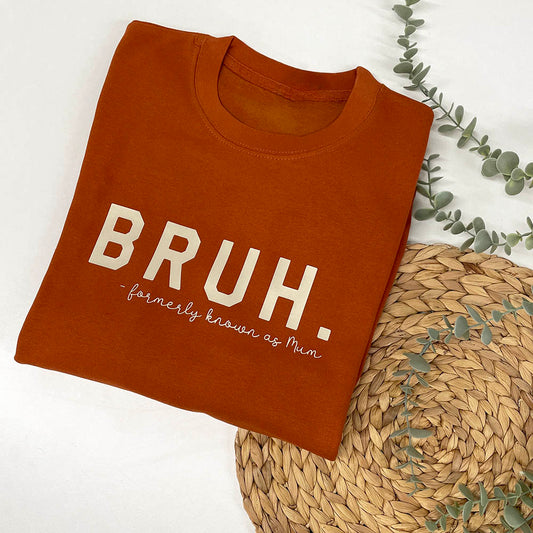 BRUH Formerly Known As Mum Sweatshirt