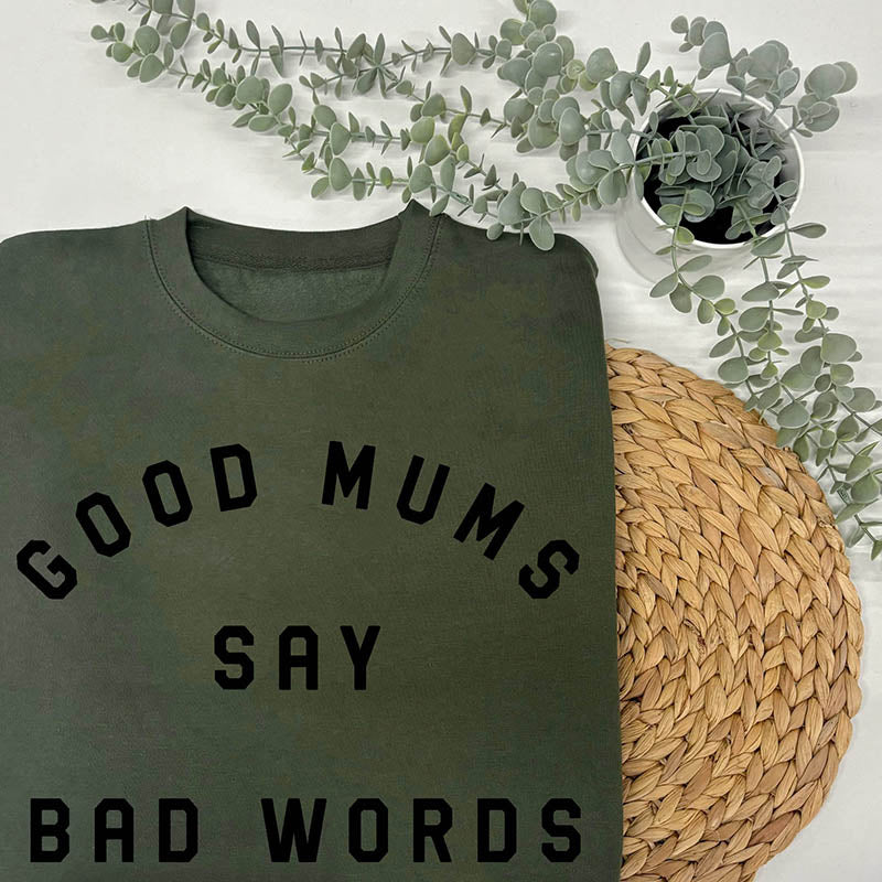 Good Mums Say Bad Words Sweatshirt