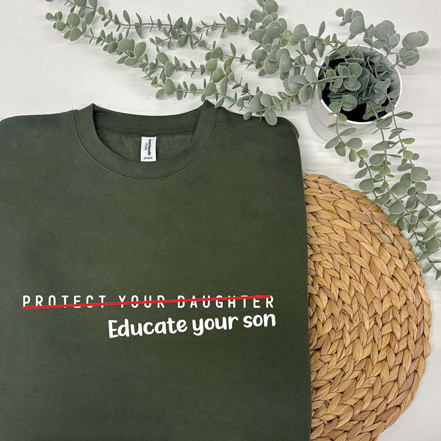 Protect Your Daughters, Educate Your Sons Sweatshirt