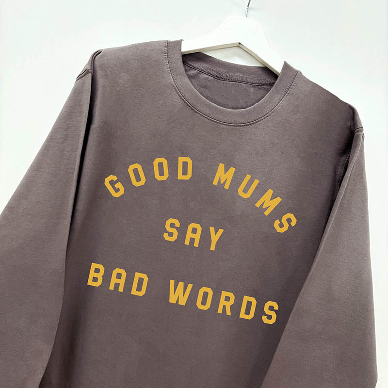 Good Mums Say Bad Words Sweatshirt