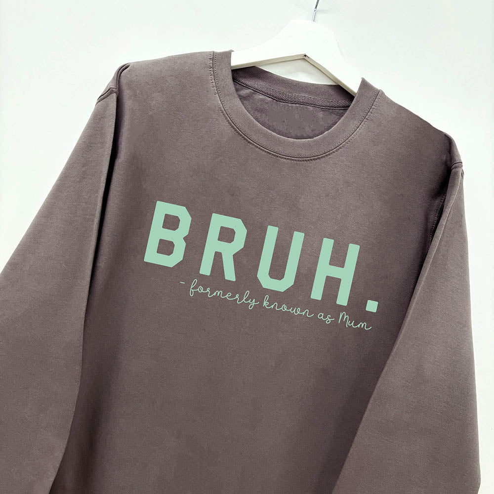 BRUH Formerly Known As Mum Sweatshirt