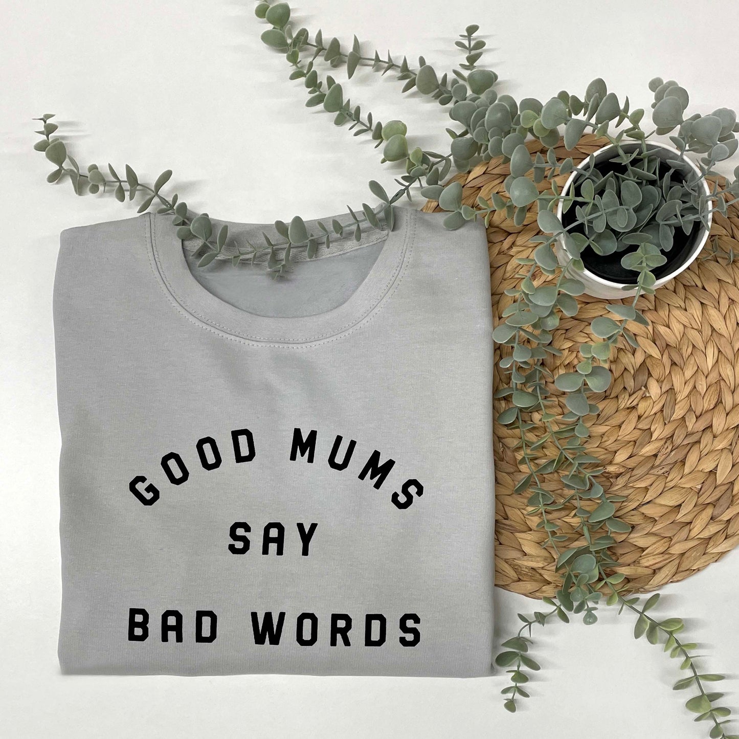 Good Mums Say Bad Words Sweatshirt