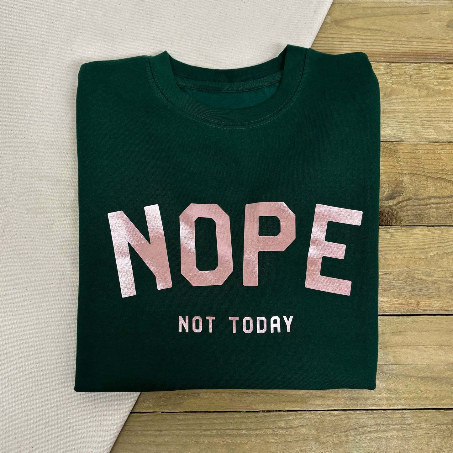 Nope Not Today Sweatshirt