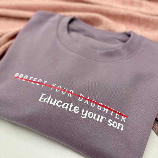 Protect Your Daughters, Educate Your Sons Sweatshirt