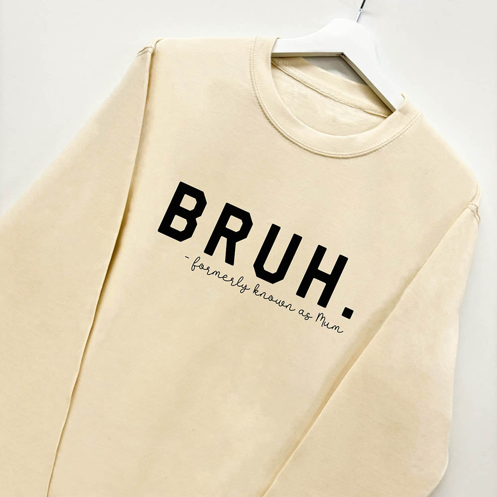 BRUH Formerly Known As Mum Sweatshirt