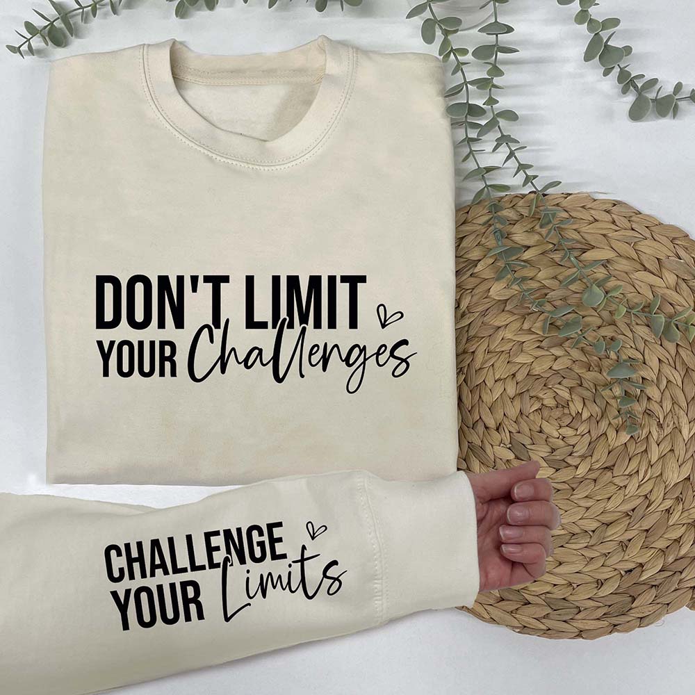 Don’t Limit Your Challenges Sweatshirt