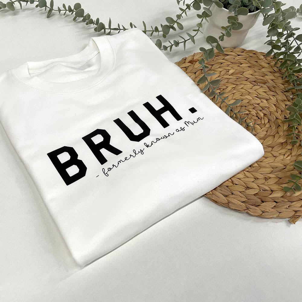 BRUH Formerly Known As Mum Sweatshirt