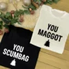 You Scumbag You Maggot T-Shirts - Matching Couples Christmas T-Shirt Set in Black and White